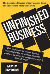 Unfinished Business: The Unexplored Causes of the Financial Crisis and the Lessons Yet to be Learned kaina ir informacija | Ekonomikos knygos | pigu.lt