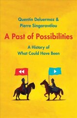 Past of Possibilities: A History of What Could Have Been цена и информация | Исторические книги | pigu.lt