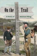 On the Trail: A History of American Hiking kaina ir informacija | Istorinės knygos | pigu.lt