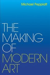 Making of Modern Art: Selected Writings kaina ir informacija | Knygos apie meną | pigu.lt