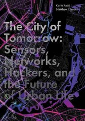 City of Tomorrow: Sensors, Networks, Hackers, and the Future of Urban Life цена и информация | Книги по социальным наукам | pigu.lt