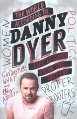 World According to Danny Dyer: Life Lessons from the East End kaina ir informacija | Biografijos, autobiografijos, memuarai | pigu.lt