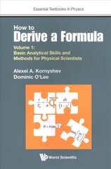 How To Derive A Formula - Volume 1: Basic Analytical Skills And Methods For Physical Scientists kaina ir informacija | Ekonomikos knygos | pigu.lt