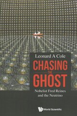 Chasing The Ghost: Nobelist Fred Reines And The Neutrino цена и информация | Биографии, автобиографии, мемуары | pigu.lt