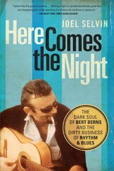 Here Comes The Night: The Dark Soul of Bert Berns and the Dirty Business of Rhythm and Blues kaina ir informacija | Biografijos, autobiografijos, memuarai | pigu.lt