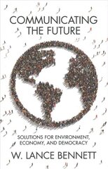 Communicating the Future - Solutions for Environment, Economy and Democracy: Solutions for Environment, Economy and Democracy kaina ir informacija | Enciklopedijos ir žinynai | pigu.lt