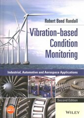 Vibration-based Condition Monitoring - Industrial, Automotive and Aerospace Applications, Second Edition: Industrial, Automotive and Aerospace Applications 2nd Edition kaina ir informacija | Socialinių mokslų knygos | pigu.lt