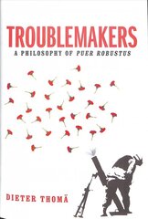 Troublemakers, A Philosophy of Puer Robustus: A Philosophy of Puer Robustus цена и информация | Книги по социальным наукам | pigu.lt