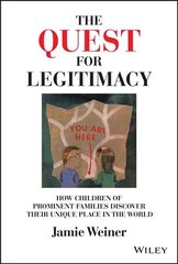 Quest for Legitimacy: How Children of Prominen t Families Discover Their Unique Place in the Worl d: How Children of Prominent Families Discover Their Unique Place in the World kaina ir informacija | Saviugdos knygos | pigu.lt