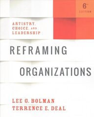 Reframing Organizations - Artistry, Choice, and Leadership, Sixth Edition: Artistry, Choice, and Leadership 6th Edition kaina ir informacija | Ekonomikos knygos | pigu.lt
