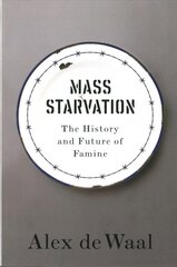 Mass Starvation - The History and Future of Famine: The History and Future of Famine kaina ir informacija | Socialinių mokslų knygos | pigu.lt