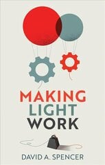 Making Light Work - An End to Toil in the Twenty-First Century: An End to Toil in the Twenty-First Century kaina ir informacija | Ekonomikos knygos | pigu.lt
