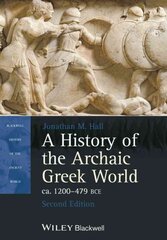 History of the Archaic Greek World, ca. 1200-479 BCE, Second Edition 2nd Edition цена и информация | Исторические книги | pigu.lt
