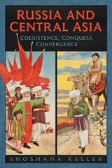 Russia and Central Asia: Coexistence, Conquest, Convergence kaina ir informacija | Istorinės knygos | pigu.lt