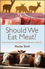 Should We Eat Meat? - Evolution and Consequences of Modern Carnivory: Evolution and Consequences of Modern Carnivory kaina ir informacija | Socialinių mokslų knygos | pigu.lt