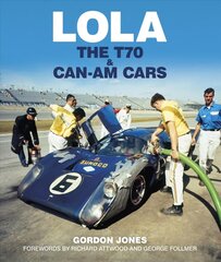 Lola: The T70 and Can-Am Cars цена и информация | Книги для подростков и молодежи | pigu.lt