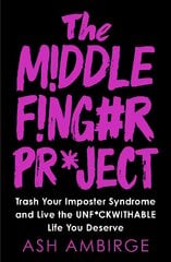 Middle Finger Project: Trash Your Imposter Syndrome and Live the Unf*ckwithable Life You Deserve kaina ir informacija | Saviugdos knygos | pigu.lt