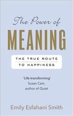 Power of Meaning: The true route to happiness kaina ir informacija | Saviugdos knygos | pigu.lt