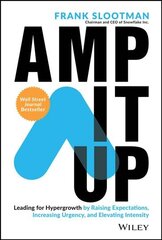 Amp It Up: Leading for Hypergrowth by Raising Expectations, Increasing Urgency, and Elevating Intensity kaina ir informacija | Ekonomikos knygos | pigu.lt