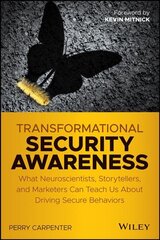 Transformational Security Awareness - What Neuroscientists, Storytellers, and Marketers Can Tech us About Driving Secure Behaviors: What Neuroscientists, Storytellers, and Marketers Can Teach Us About Driving Secure Behaviors цена и информация | Книги по экономике | pigu.lt