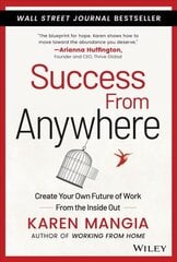 Success From Anywhere - Create Your Own Future Of Work From The Inside Out: Create Your Own Future of Work from the Inside Out цена и информация | Самоучители | pigu.lt