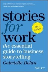 Stories for Work: The Essential Guide to Business Storytelling цена и информация | Книги по экономике | pigu.lt