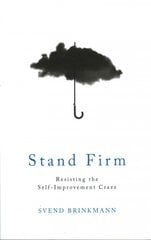 Stand Firm - Resisting the Self-Improvement Craze: Resisting the Self-Improvement Craze цена и информация | Самоучители | pigu.lt