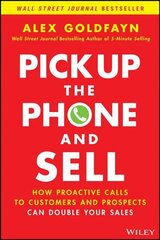 Pick Up The Phone and Sell - How Proactive Calls to Customers and Prospects Can Double Your Sales: How Proactive Calls to Customers and Prospects Can Double Your Sales kaina ir informacija | Ekonomikos knygos | pigu.lt