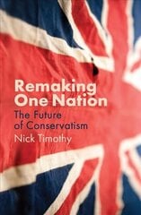 Remaking One Nation - The Future of Conservatism: The Future of Conservatism kaina ir informacija | Socialinių mokslų knygos | pigu.lt