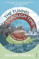 Tunnel Through Time: Discover the secret history of life above the Elizabeth line kaina ir informacija | Biografijos, autobiografijos, memuarai | pigu.lt