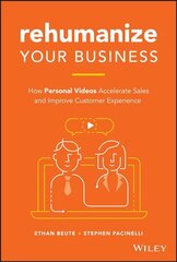 Rehumanize Your Business: How Personal Videos Accelerate Sales and Improve Customer Experience kaina ir informacija | Ekonomikos knygos | pigu.lt