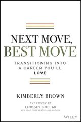 Next Move, Best Move: Transitioning Into a Career You'll Love цена и информация | Книги по экономике | pigu.lt