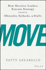 Move: How Decisive Leaders Execute Strategy Despite Obstacles, Setbacks, and Stalls kaina ir informacija | Ekonomikos knygos | pigu.lt