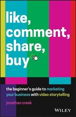 Like, Comment, Share, Buy - The beginner's guide to marketing your business with video: The Beginner's Guide to Marketing Your Business with Video Storytelling цена и информация | Книги по экономике | pigu.lt