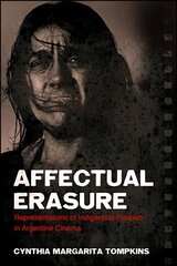 Affectual Erasure: Representations of Indigenous Peoples in Argentine Cinema kaina ir informacija | Knygos apie meną | pigu.lt