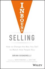 Inbound Selling - How to Change the Way You Sell to Match How People Buy: How to Change the Way You Sell to Match How People Buy цена и информация | Книги по экономике | pigu.lt