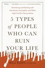 5 Types of People Who Can Ruin Your Life: Identifying and Dealing with Narcissists, Sociopaths, and Other High-Conflict Personalities цена и информация | Самоучители | pigu.lt