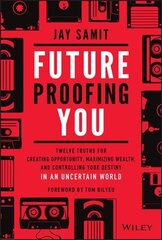 Future-Proofing You: Twelve Truths for Creating Opportunity, Maximizing Wealth, and Controlling your Destiny in an Uncertain World kaina ir informacija | Ekonomikos knygos | pigu.lt