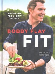 Bobby Flay Fit: 200 Recipes for a Healthy Lifestyle: A Cookbook цена и информация | Книги рецептов | pigu.lt