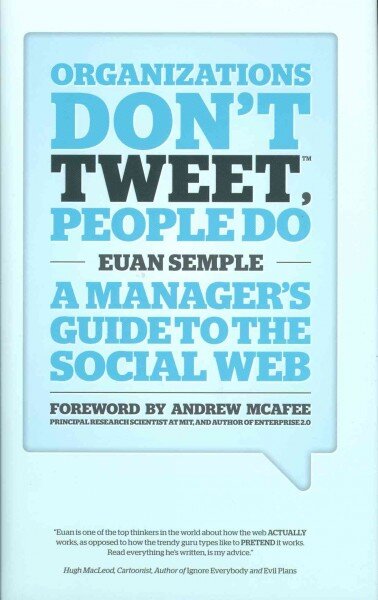 Organizations Don't Tweet, People Do - A Manager's Guide to the Social Web: A Manager's Guide to the Social Web kaina ir informacija | Ekonomikos knygos | pigu.lt