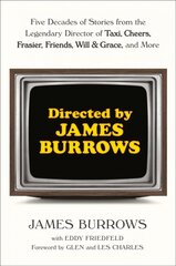 Directed by James Burrows: Five Decades of Stories from the Legendary Director of Taxi, Cheers, Frasier, Friends, Will & Grace, and More kaina ir informacija | Knygos apie meną | pigu.lt