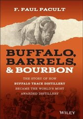 Buffalo, Barrels, & Bourbon - The Story of How Buffalo Trace Distillery Become The World's Most Awarded Distillery: The Story of How Buffalo Trace Distillery Became The World's Most Awarded Distillery kaina ir informacija | Ekonomikos knygos | pigu.lt