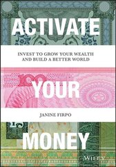 Activate Your Money - Invest to Grow Your Wealth and Build a Better World: Invest to Grow Your Wealth and Build a Better World kaina ir informacija | Ekonomikos knygos | pigu.lt