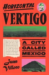 Horizontal Vertigo: A City Called Mexico цена и информация | Исторические книги | pigu.lt