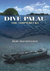 Dive Palau: The Shipwrecks цена и информация | Исторические книги | pigu.lt