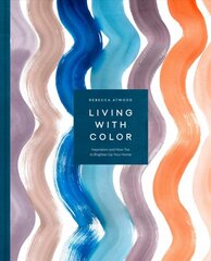 Living with Color: Inspiration and How-Tos to Brighten Up Your Home kaina ir informacija | Knygos apie architektūrą | pigu.lt