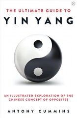 Ultimate Guide to Yin Yang: An Illustrated Exploration of the Chinese Concept of Opposites 0th New edition kaina ir informacija | Dvasinės knygos | pigu.lt