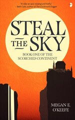 Steal the Sky: A SCORCHED CONTINENT NOVEL New edition цена и информация | Fantastinės, mistinės knygos | pigu.lt