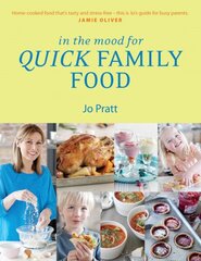 In the Mood for Quick Family Food: Simple, Fast and Delicious Recipes for Every Family kaina ir informacija | Receptų knygos | pigu.lt