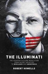 Illuminati: The Counter Culture Revolution-From Secret Societies to Wilkileaks and Anonymous цена и информация | Книги по социальным наукам | pigu.lt